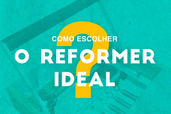 Como escolher o Reformer Ideal